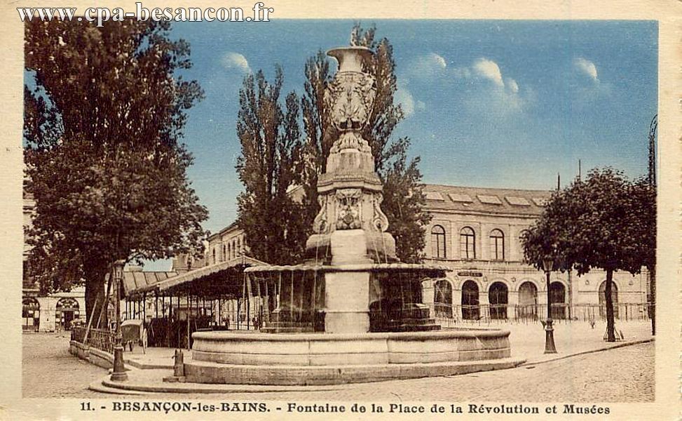 11. - BESANÇON-les-BAINS. - Fontaine de la Place de la Révolution et Musées